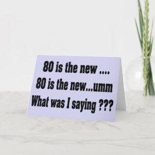 Funny 80th Birthday - 80 is the new ..... Card