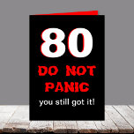 Funny 80th Birthday Card for Men<br><div class="desc">Need a funny 80th birthday card for men?  This is the card for you.  This milestone card has a big 80 with the words "DO NOT PANIC you still got it" on the front.  The funny is kept inside.  Copyright Kathy Henis</div>