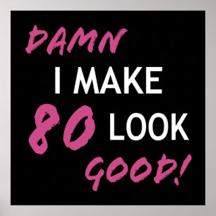 Funny 80th Birthday Looks Good Poster