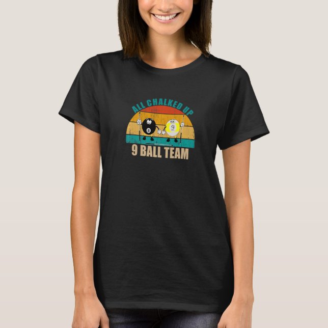 Funny 8 9 Ball Billiards Team All Chalked Up 9 Bal T-Shirt (Front)
