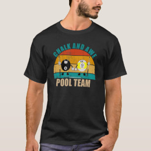 Funny 8 9 Ball Billiards Team Chalk And Awe Pool T-Shirt