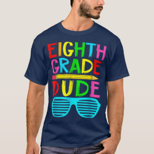 Funny 8th Grade Dude Eighth Grade Boys Girls Back T-Shirt