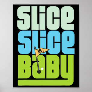 Funny 90's Pun Slice Slice Baby Golf T Shirt Poster