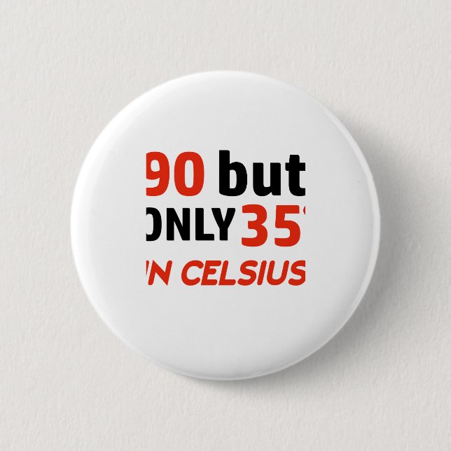 Funny 90th birthday design 2 inch round button (Front)