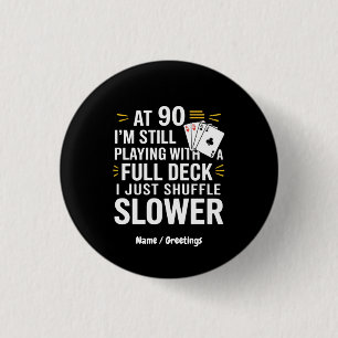 Funny 90th Birthday Gift Cards Full Deck of Laughs 1 Inch Round Button
