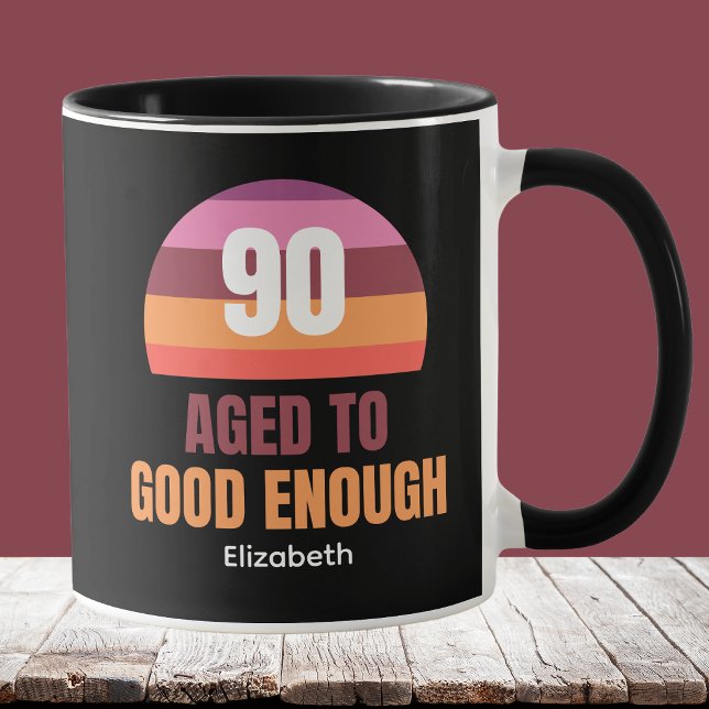 Funny 90th Birthday Good Enough Mug Idea (Créateur téléchargé)