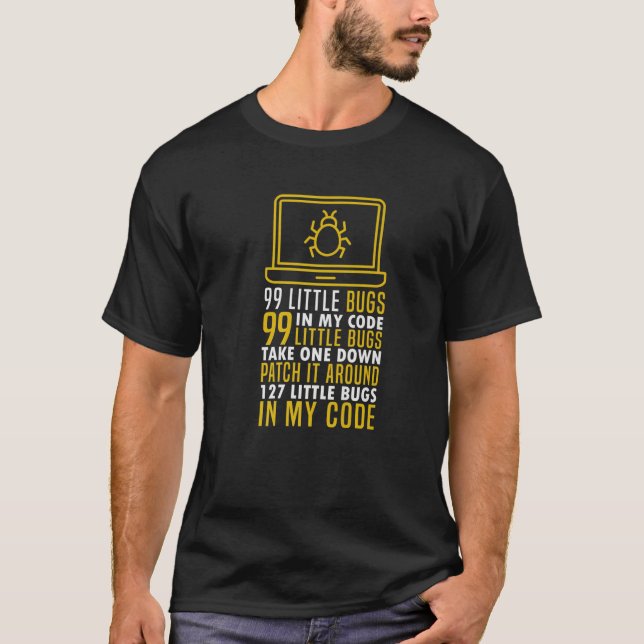 Funny 99 Little Bugs In My Code Programmer Debuggi T-Shirt (Front)