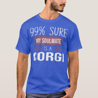 Funny 99 secure my soulmate is a Corgi Dog