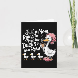 Funny A Mom Trying To Keep Ducks In A Row Goose Card