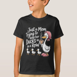 Funny A Mom Trying To Keep Ducks In A Row Goose T-Shirt
