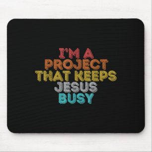Funny a project that keeps jesus busy christian mouse pad