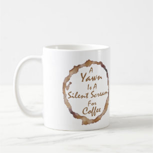 Funny A Yawn i a silent scream for coffee Coffee Mug