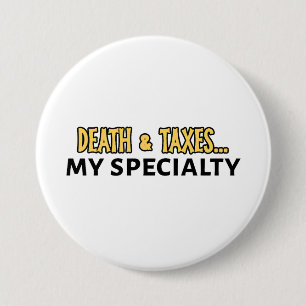 Funny Accountant - Death & Taxes.. My Specialty 3 Inch Round Button