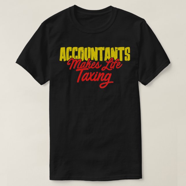 Funny Accountant Taxing Gift T-Shirt (Design Front)