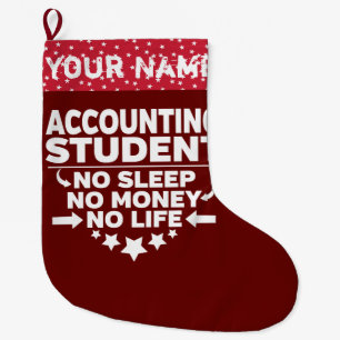 Funny Accounting College Student No Life Or Money Large Christmas Stocking
