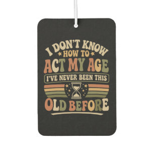 Funny "Act My Age" Retro Sarcastic Quote Air Freshener