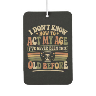 Funny "Act My Age" Retro Sarcastic Quote Air Freshener