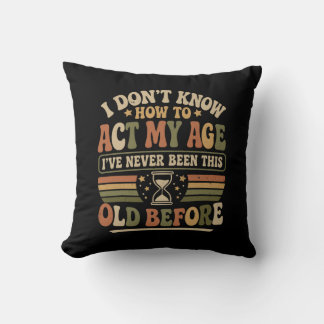 Funny "Act My Age" Retro Sarcastic Throw Pillow