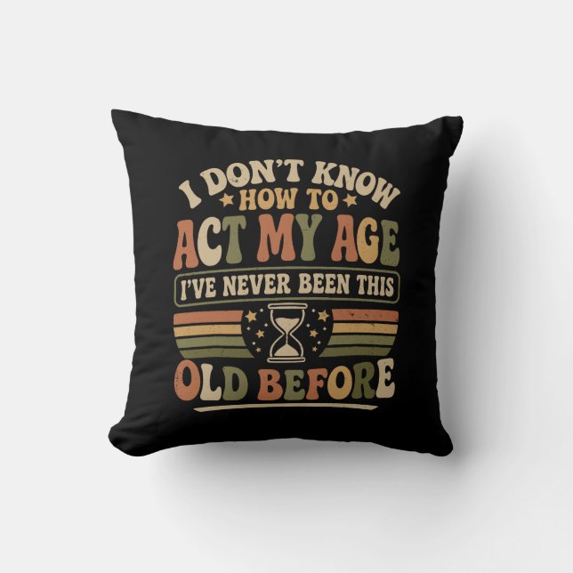 Funny "Act My Age" Retro Sarcastic Throw Pillow (Front)