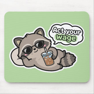 Funny Act Your Wage Raccoon Mouse Pad - Sarcastic