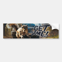 Funny Action Squirrel Bumper Sticker "Get Some"			