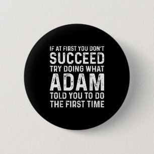 Funny Adam If At First You Don't Succeed Try Doing 2 Inch Round Button