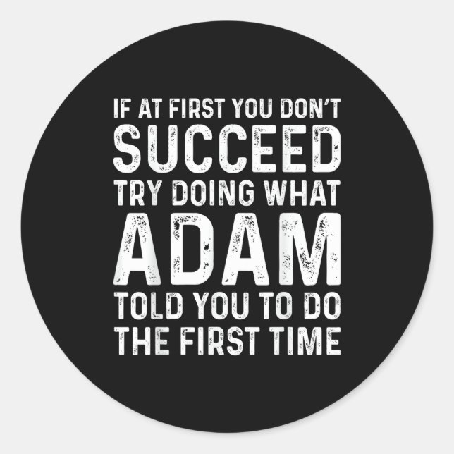 Funny Adam If At First You Don't Succeed Try Doing Classic Round Sticker (Front)