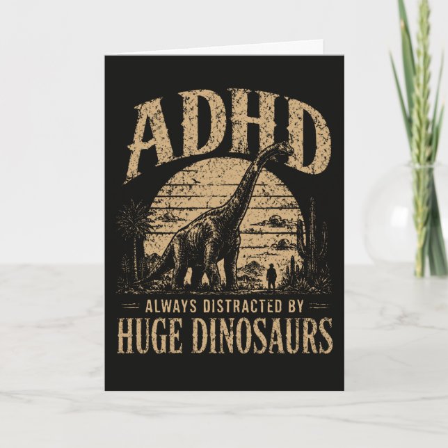 Funny ADHD Always Distracted By Huge Dinosaurs  Card (Front)