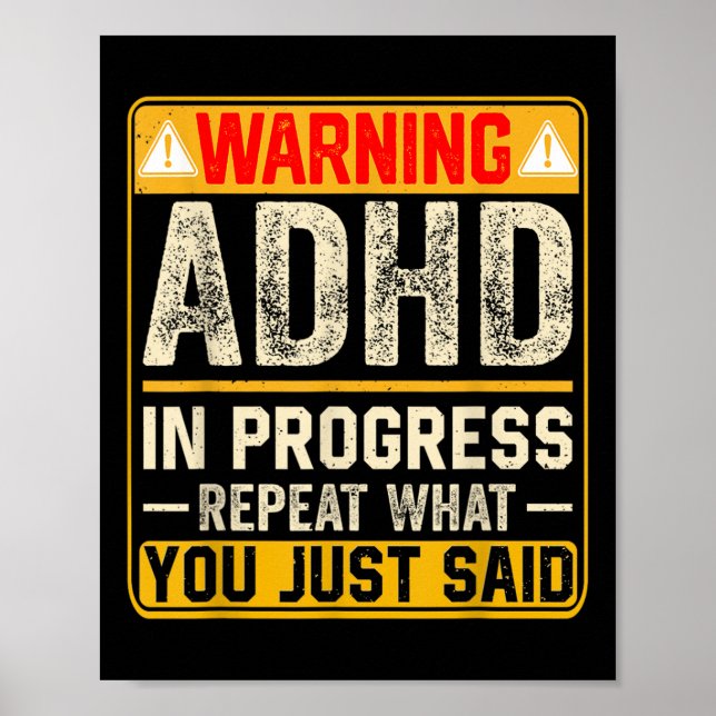 Funny Adhd In Progress Repeat What You Just Said  Poster (Front)