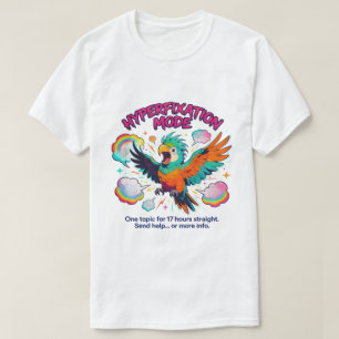 Funny ADHD Neurodivergent Hyperfixation Parrot T-Shirt