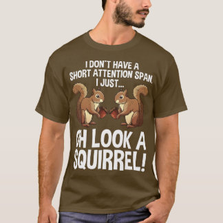 Funny ADHD Squirrel Design For Men Women Chipmunk T-Shirt