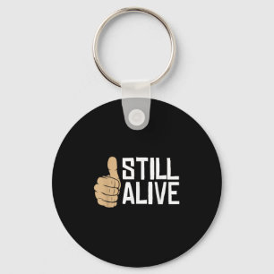 Funny Adrenaline Junkie Thumbs Up Still Alive  Keychain