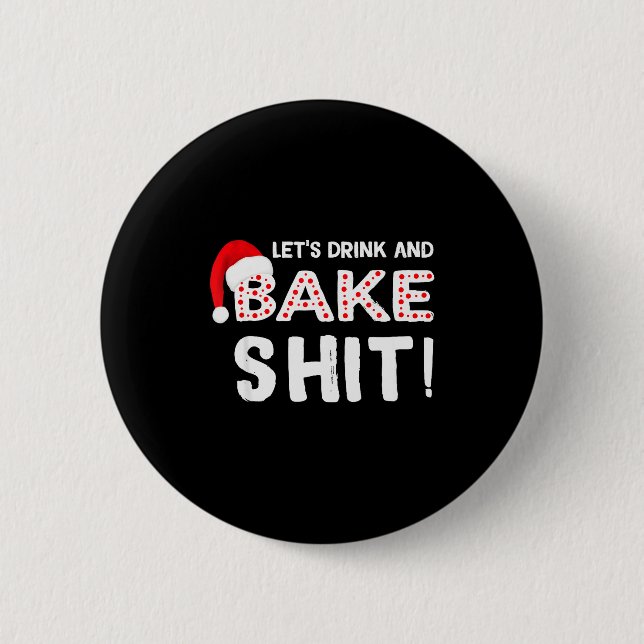 Funny Adult Christmas Baking Shirt, Drink And Bake 2 Inch Round Button (Front)