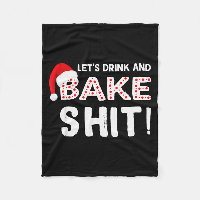 Funny Adult Christmas Baking Shirt, Drink And Bake Fleece Blanket (Front)