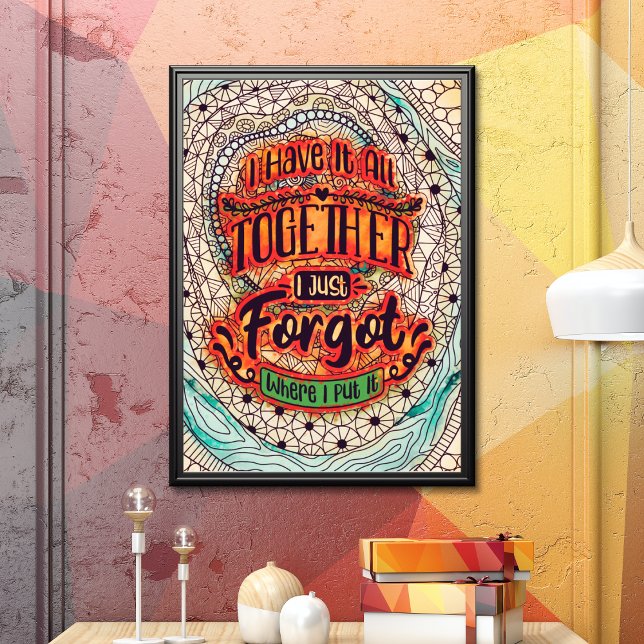 Funny Adult Colouring Poster (Funny adult coloring poster that says 'I have it all together i just forgot where i put it' colored)