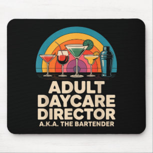 Funny Adult Daycare Director Aka The Bartender Hum Mouse Pad