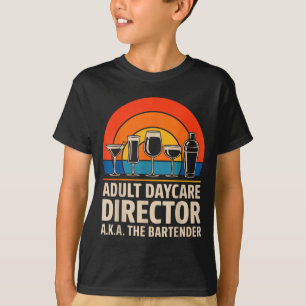 Funny Adult Daycare Director Aka The Bartender Hum T-Shirt