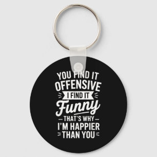 Funny Adult Humor Sarcastic Offensive Happy Funny Keychain