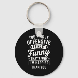 Funny Adult Humor Sarcastic Offensive Happy Funny  Keychain