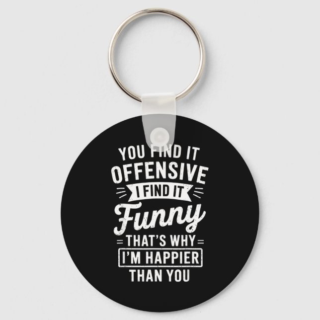 Funny Adult Humor Sarcastic Offensive Happy Funny  Keychain (Front)