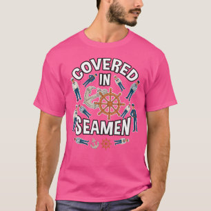 Funny Adult Humour Covered In Seamen Inappropriate T-Shirt