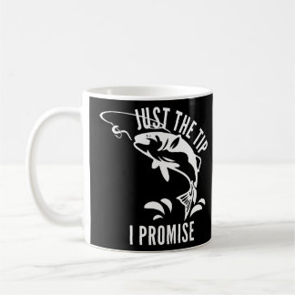 Funny Adult Humour Fishing Just The Tip I Promise  Coffee Mug