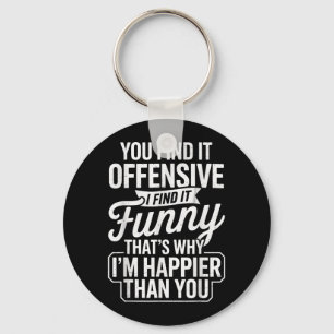 Funny Adult Humour Sarcastic Offensive Happy Funny Keychain