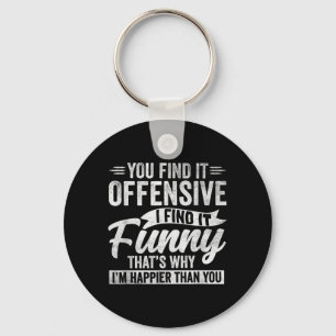 Funny Adult Humour Sarcastic Offensive Happy Keychain