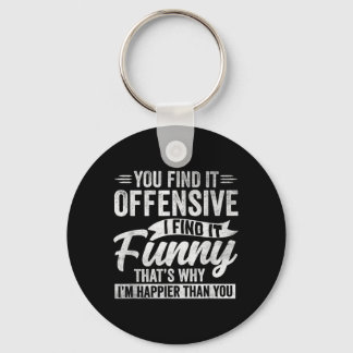 Funny Adult Humour Sarcastic Offensive Happy Keychain