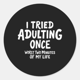 Funny Adult Humour Sarcastic Quotes Graphic Classic Round Sticker