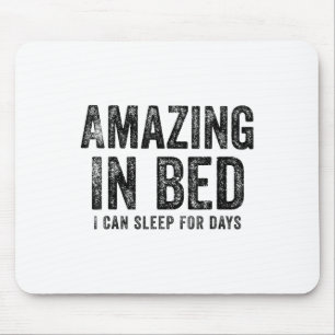 Funny Adult Humour Shirt Amazing In Bed I Can Slee Mouse Pad