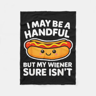 Funny Adult Quote I May Be A Handful But My Weiner Fleece Blanket