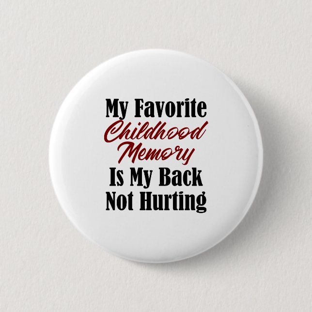 Funny Adulthood Design Childhood Memory Back Pain 2 Inch Round Button (Front)