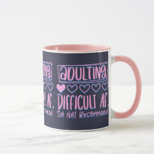 Funny Adulting Difficult AF Would Not Recommend Mug